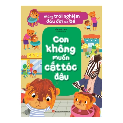 Những trải nghiệm đầu đời của bé - Con không muốn cắt tóc đâu