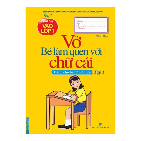 Mai Em Vào Lớp 1 - Vở Bé Làm Quen Với Chữ Cái ( 5 - 6T) T1