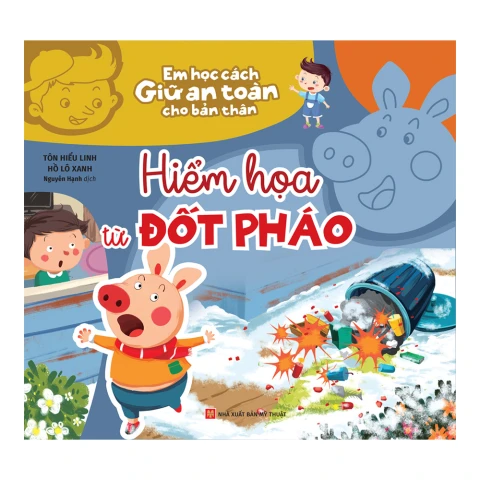 Em học cách giữ an toàn cho bản thân - Hiểm họa từ đốt pháo